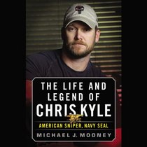 The Life and Legend of Chris Kyle: American Sniper, Navy SEAL