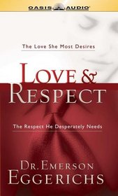 Love & Respect: The Love She Most Desires; The Respect He Desperately Needs (Audio CD) (Abridged)