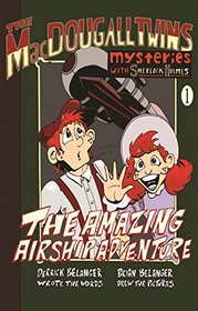 The Amazing Airship Adventure: The Macdougall Twins with Sherlock Holmes Book #1