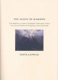 The Agony of Mammon: The Imperial Global Economy Explains Itself to the Membership in Davos, Switzerland