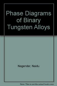 Phase Diagrams of Binary Tungsten Alloys
