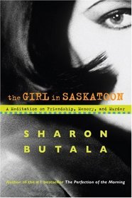 The Girl in Saskatoon: A Meditation on Friendship, Memory and Murder