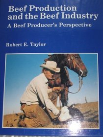 Beef Production and the Beef Industry: A Beef Producer's Perspective