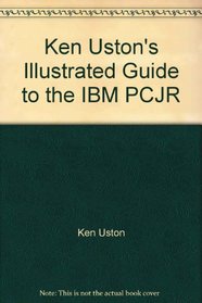 Ken Uston's Illustrated Guide to the IBM Pcjr.