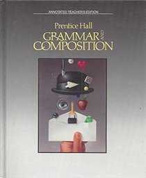 Prentice Hall Grammar and Composition 6-12 (Annotated Teacher's Edition)