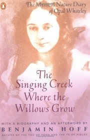 The Singing Creek Where the Willows Grow: The Mystical Nature Diary of Opal Whiteley