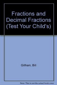 Fractions and Decimal Fractions (Test Your Child's)