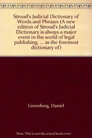 Stroud's Judicial Dictionary of Words and Phrases (A new edition of Stroud's Judicial Dictionary is always a major event in the world of legal publishing. ... as the foremost dictionary of)