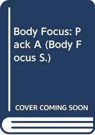 Body Focus: Pack A