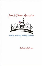 Small-Town America: Finding Community, Shaping the Future