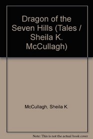 Dragon of the Seven Hills (Tales / Sheila K. McCullagh)
