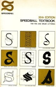 Speedball 20th Edition: Speedball Textbook for Pen and Brush Lettering: Gothic, Condensed Gothic, Calligraphic Script, Thick and Thin Script, Roman, Cartoon Gothic, Uncial Gothic, Old English Text, Poster Script (1972 Printing, 19723067)