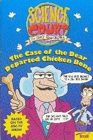 The Case of the Dear Departed Chicken Bone (Science Court, Bk 1)