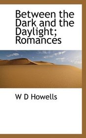 Between the Dark and the Daylight; Romances