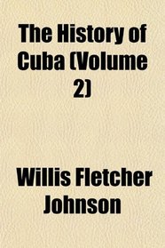 The History of Cuba (Volume 2)