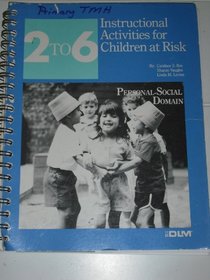 2 To 6: Instructional Activities for Children at Risk - Personal-Social Domain