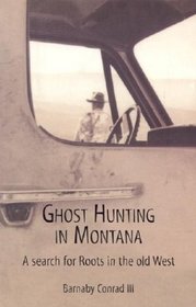 Ghost Hunting In Montana: A Search for Roots in the Old West