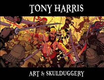 Tony Harris: Art and Skulduggery S&N Limited Edition HC