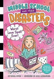 Worst Love Spell Ever! (Middle School and Other Disasters, Bk 2)