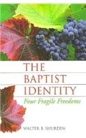 The Baptist Identity: Four Fragile Freedoms