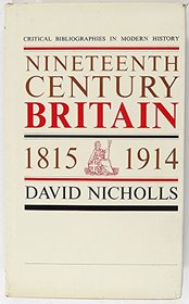 Nineteenth-century Britain, 1815-1914 (Critical bibliographies in modern history)