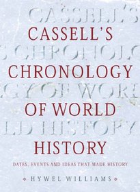 Cassell's Chronology of World History: Dates, Events and Ideas That Made History