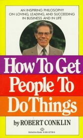 How to Get People to Do Things