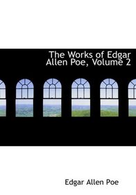 The Works of Edgar Allen Poe, Volume 2 (Large Print Edition)