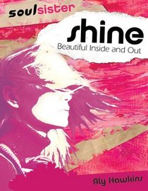 shine: Beautiful Inside and Out (SoulSister)