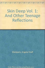 Skin Deep Vol. 1: And Other Teenage Reflections
