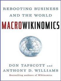 MacroWikinomics: Rebooting Business and the World