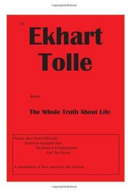 If Ekhart Tolle Knew The Whole Truth About Life