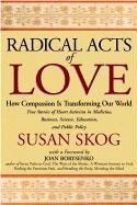 Radical Acts of Love : How Compassion Is Transforming Our World