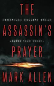 The Assassin's Prayer: An Action Adventure Thriller