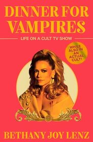 Dinner for Vampires: Life on a Cult TV Show