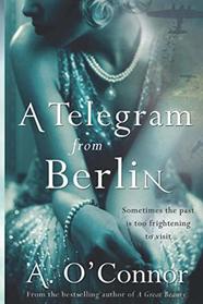 A Telegram from Berlin: A dramatic story set in the Irish corridors of power during World War II