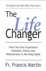 The Life-Changer: How You Can Experience Freedom Power and Refreshment in the Holy Spirit