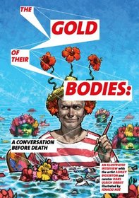 Gold of Their Bodies: A Conversation Before Death