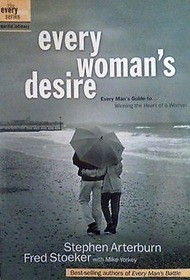 Every Woman's Desire: Every Man's Guide to Winning the Heart of a Woman