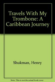 Travels with My Trombone