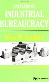 PATTERNS OF INDUSTRIAL BUREAUCRACY