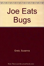 Joe Eats Bugs