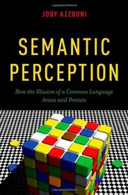 Semantic Perception: How the Illusion of a Common Language Arises and Persists