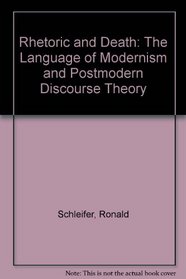 Rhetoric and Death: The Language of Modernism and Postmodern Discourse Theory