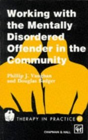 Working With the Mentally Disordered Offender in the Community (Therapy in Practice)
