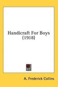 Handicraft For Boys (1918)