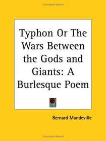Typhon or The Wars Between the Gods and Giants: A Burlesque Poem