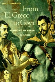 From El Greco to Goya : Painting in Spain 1561-1828 (Perspectives) (Trade Version) (Perspectives)