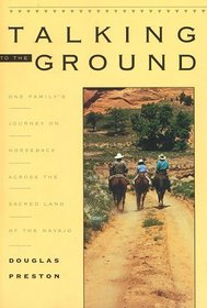 Talking to the Ground: One Family's Journey on Horseback Across the Sacred Land of the Navajo