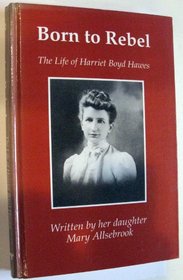 Born to Rebel: The Life of Harriet Boyd Hawes